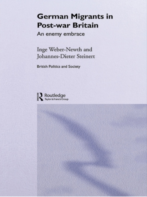 German Migrants in Post-War Britain : An Enemy Embrace, PDF eBook