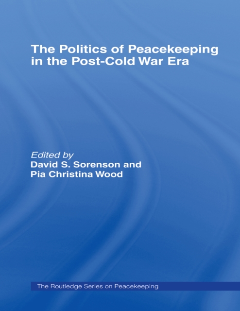 The Politics of Peacekeeping in the Post-Cold War Era, EPUB eBook