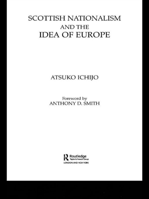 Scottish Nationalism and the Idea of Europe : Concepts of Europe and the Nation, PDF eBook