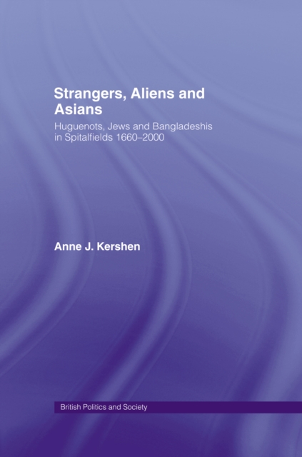 Strangers, Aliens and Asians : Huguenots, Jews and Bangladeshis in Spitalfields 1666-2000, EPUB eBook