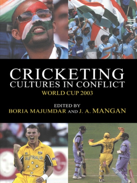 Cricketing Cultures in Conflict : Cricketing World Cup 2003, EPUB eBook