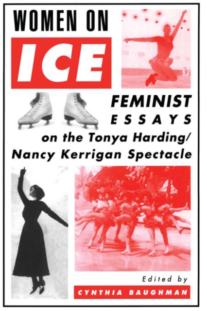 Women On Ice : Feminist Responses to the Tonya Harding/Nancy Kerrigan Spectacle, PDF eBook