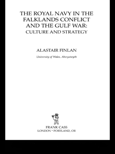 The Royal Navy in the Falklands Conflict and the Gulf War : Culture and Strategy, EPUB eBook