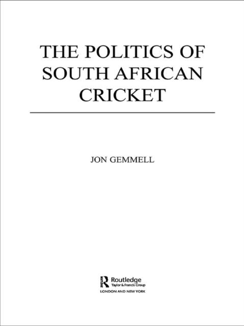 The Politics of South African Cricket, EPUB eBook