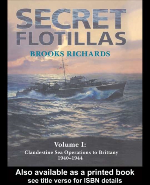 Secret Flotillas : Vol. I: Clandestine Sea Operations to Brittany, 1940-1944, PDF eBook