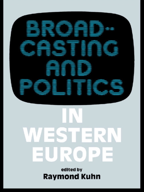 Broadcasting and Politics in Western Europe, EPUB eBook