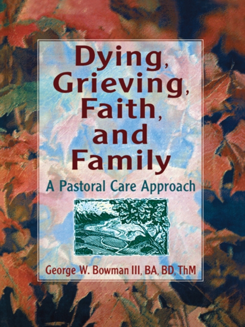 Dying, Grieving, Faith, and Family : A Pastoral Care Approach, PDF eBook