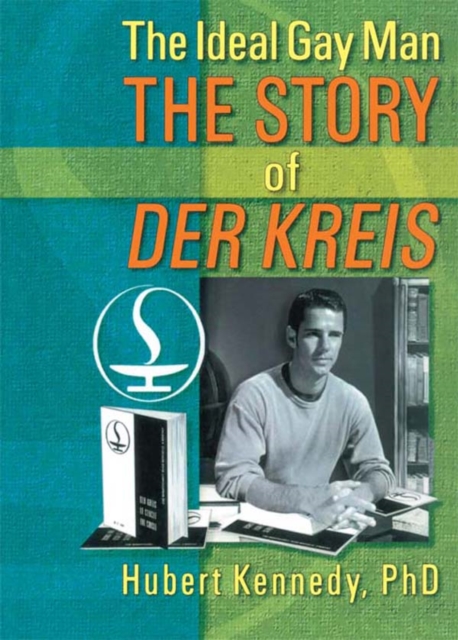 The Ideal Gay Man : The Story of Der Kreis, PDF eBook