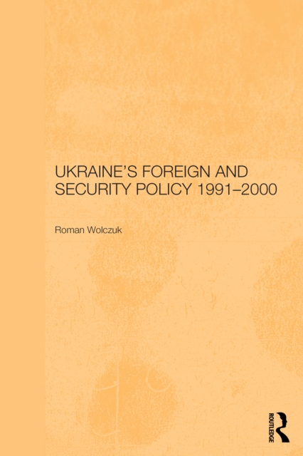 Ukraine's Foreign and Security Policy 1991-2000, EPUB eBook