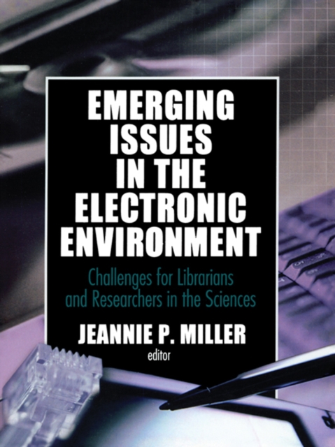 Emerging Issues in the Electronic Environment : Challenges for Librarians and Researchers in the Sciences, EPUB eBook