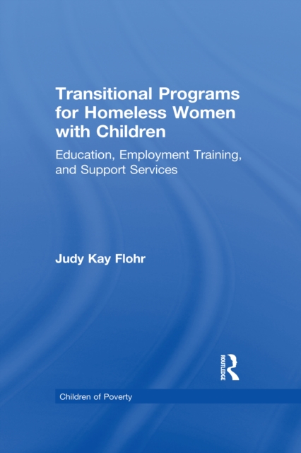 Transitional Programs for Homeless Women with Children : Education, Employment Traning, and Support Services, PDF eBook