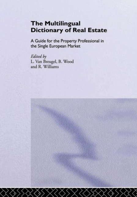 The Multilingual Dictionary of Real Estate : A guide for the property professional in the Single European Market, PDF eBook