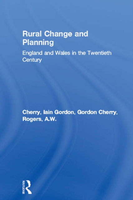 Rural Change and Planning : England and Wales in the Twentieth Century, EPUB eBook