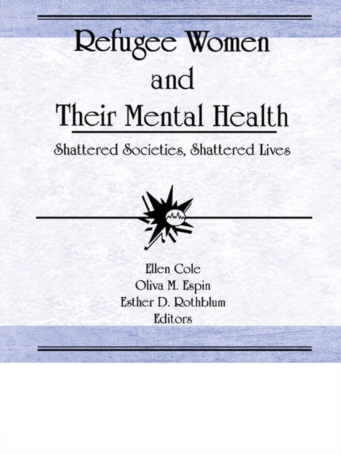 Refugee Women and Their Mental Health : Shattered Societies, Shattered Lives, PDF eBook