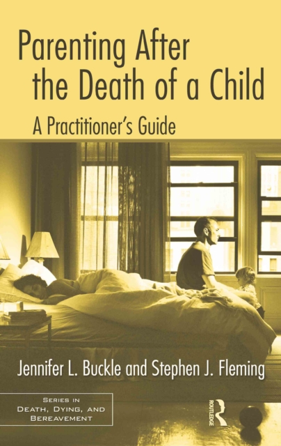 Parenting After the Death of a Child : A Practitioner's Guide, EPUB eBook