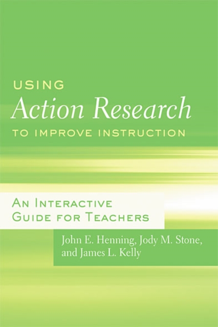 Using Action Research to Improve Instruction : An Interactive Guide for Teachers, EPUB eBook