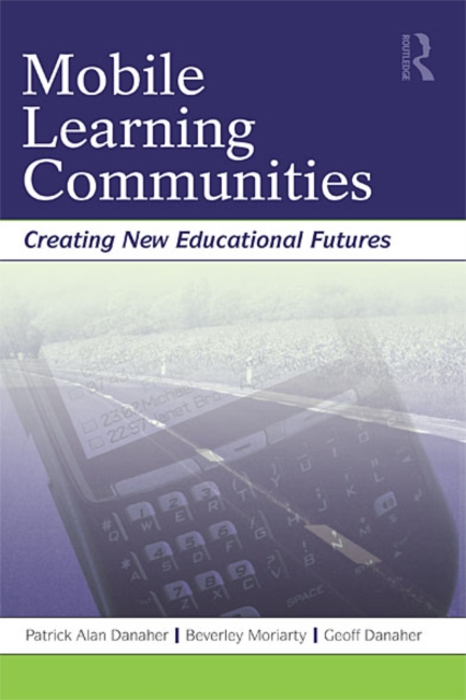 Mobile Learning Communities : Creating New Educational Futures, EPUB eBook