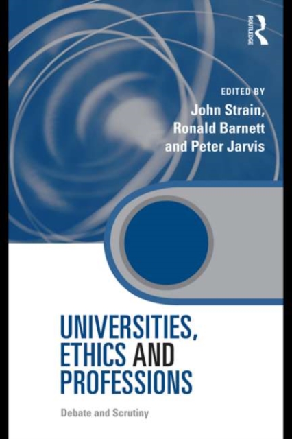 Universities, Ethics and Professions : Debate and Scrutiny, PDF eBook