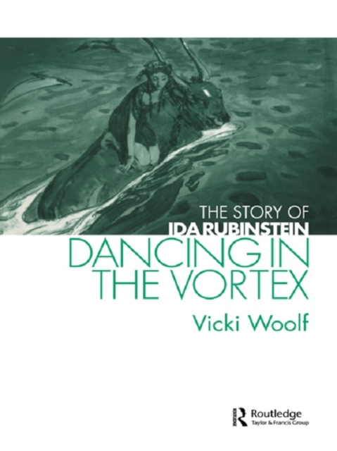 Dancing in the Vortex : The Story of Ida Rubinstein, EPUB eBook