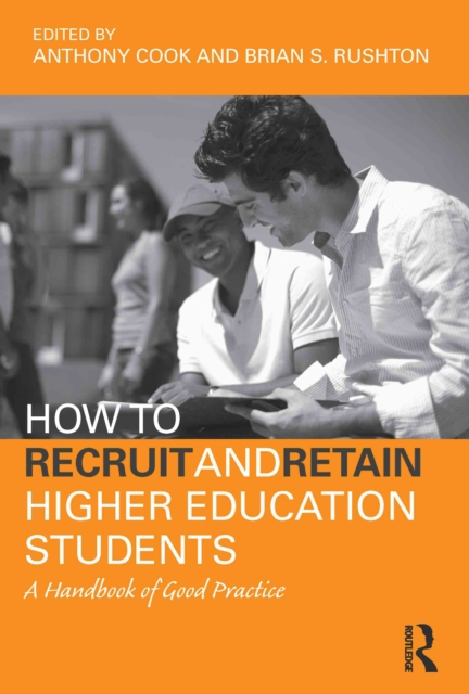 How to Recruit and Retain Higher Education Students : A Handbook of Good Practice, EPUB eBook
