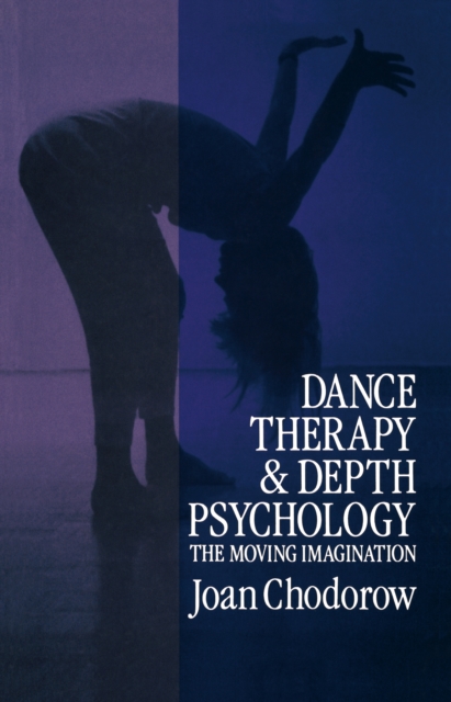 Dance Therapy and Depth Psychology : The Moving Imagination, PDF eBook