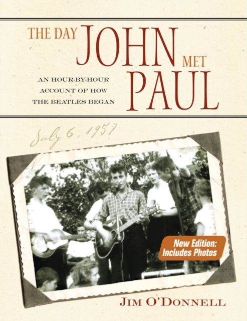 The Day John Met Paul : An Hour-by-Hour Account of How the Beatles Began, EPUB eBook