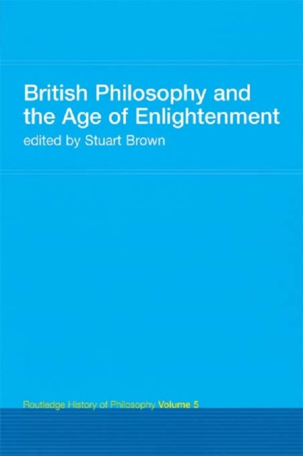 British Philosophy and the Age of Enlightenment : Routledge History of Philosophy Volume 5, PDF eBook