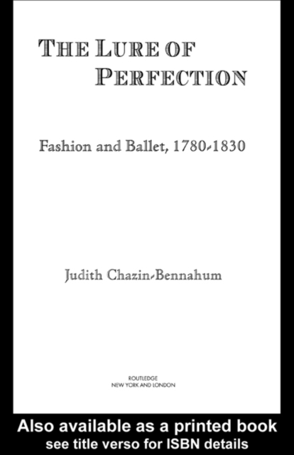 The Lure of Perfection : Fashion and Ballet, 1780-1830, PDF eBook