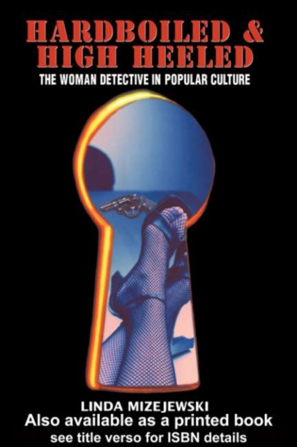 Hardboiled and High Heeled : The Woman Detective in Popular Culture, PDF eBook