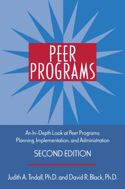 Peer Programs : An In-Depth Look at Peer Programs: Planning, Implementation, and Administration, PDF eBook