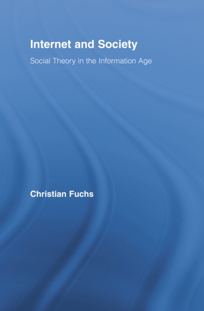 Internet and Society : Social Theory in the Information Age, PDF eBook