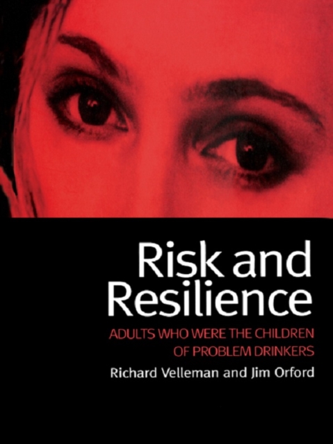 Risk and Resilience : Adults Who Were the Children of Problem Drinkers, PDF eBook