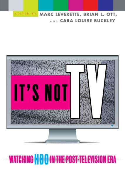 It's Not TV : Watching HBO in the Post-Television Era, PDF eBook