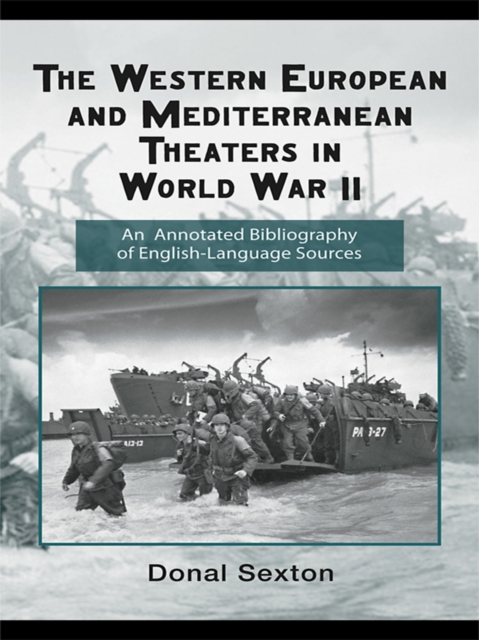 The Western European and Mediterranean Theaters in World War II : An Annotated Bibliography of English-Language Sources, EPUB eBook