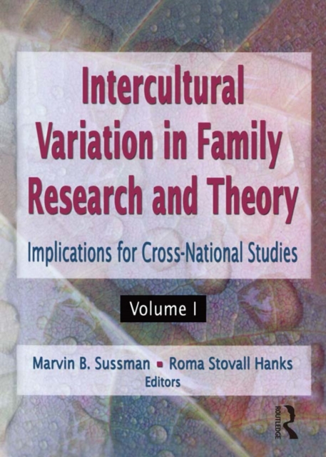 Intercultural Variation in Family Research and Theory : Implications for Cross-National Studies Volumes I & II, PDF eBook