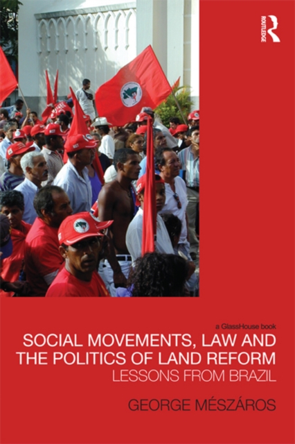 Social Movements, Law and the Politics of Land Reform : Lessons from Brazil, PDF eBook