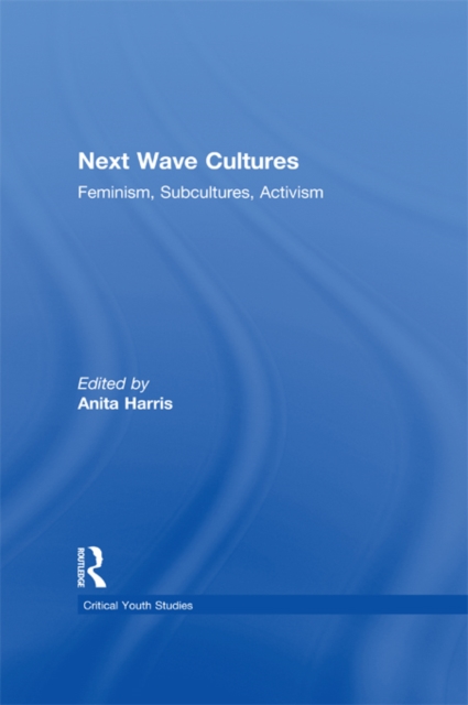 Next Wave Cultures : Feminism, Subcultures, Activism, PDF eBook