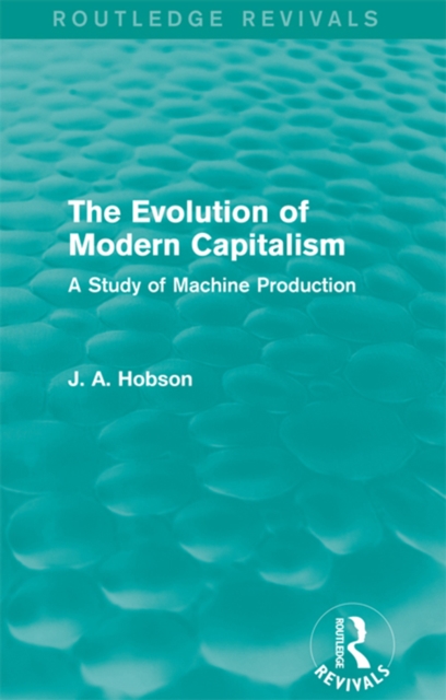 The Evolution of Modern Capitalism (Routledge Revivals) : A Study of Machine Production, PDF eBook