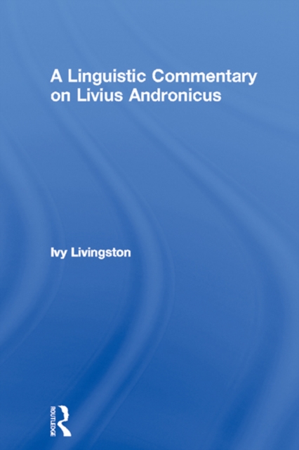 A Linguistic Commentary on Livius Andronicus, PDF eBook