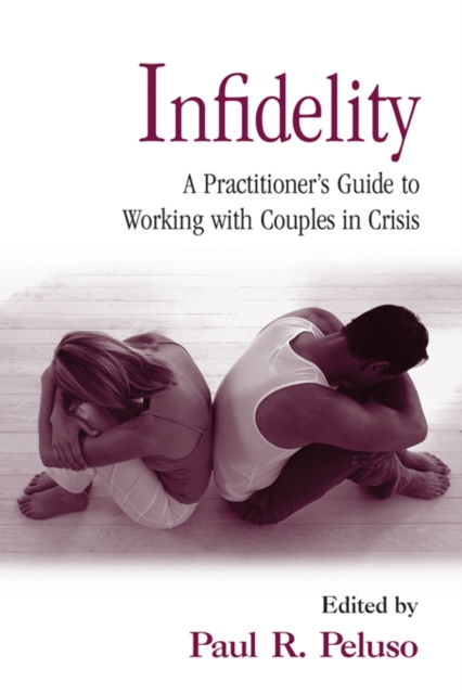 Infidelity : A Practitioner's Guide to Working with Couples in Crisis, PDF eBook