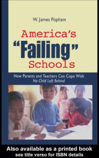 America's Failing Schools : How Parents and Teachers Can Cope With No Child Left Behind, PDF eBook