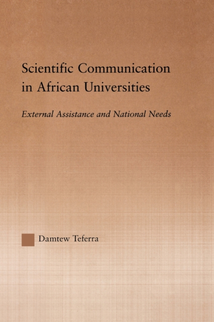 Scientific Communication in African Universities : External Assistance and National Needs, PDF eBook