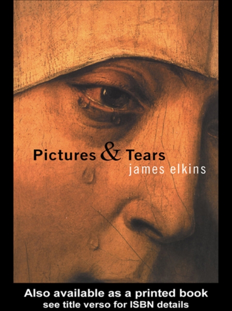 Pictures and Tears : A History of People Who Have Cried in Front of Paintings, EPUB eBook
