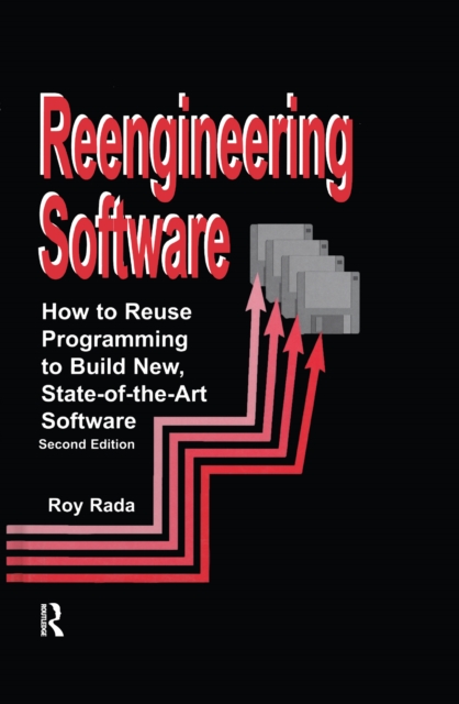 Re-Engineering Software : How to Re-Use Programming to Build New, State-of-the-Art Software, PDF eBook