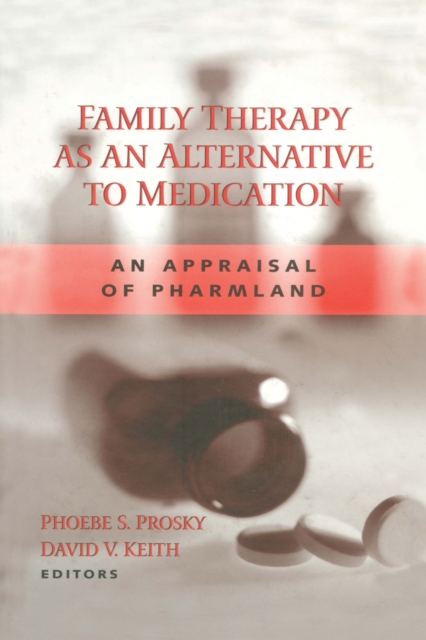 Family Therapy as an Alternative to Medication : An Appraisal of Pharmland, PDF eBook
