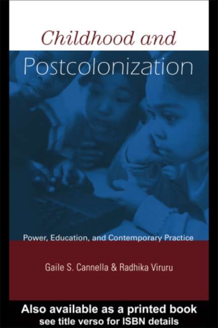 Childhood and Postcolonization : Power, Education, and Contemporary Practice, PDF eBook