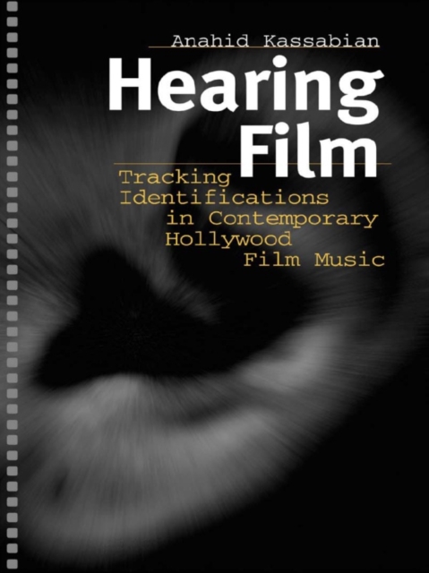 Hearing Film : Tracking Identifications in Contemporary Hollywood Film Music, EPUB eBook