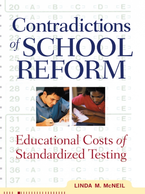 Contradictions of School Reform : Educational Costs of Standardized Testing, PDF eBook