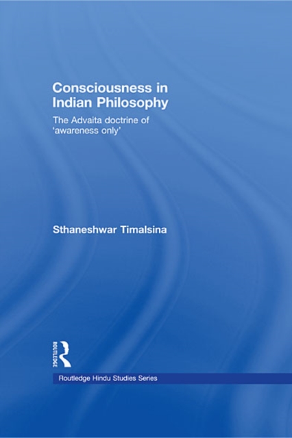 Consciousness in Indian Philosophy : The Advaita Doctrine of 'Awareness Only', EPUB eBook