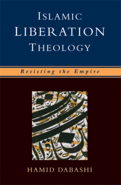 Islamic Liberation Theology : Resisting the Empire, EPUB eBook